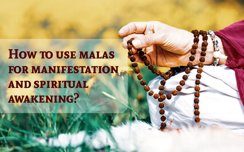 How to use malas for manifestation and spiritual awakening?